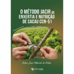 MANUAL O MÉTODO JACIR: Enxertia e Nutrição de Cacau CCN-51 (Alta Produtividade)